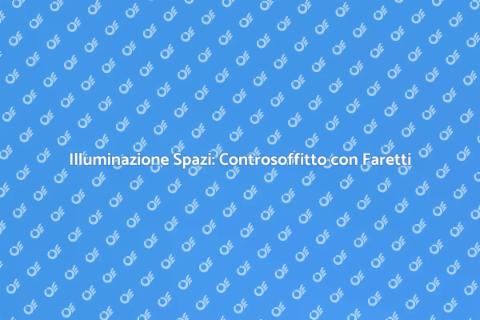 Controsoffitto con Faretti per Spazi