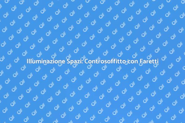 Trasforma i Tuoi Spazi con Faretti