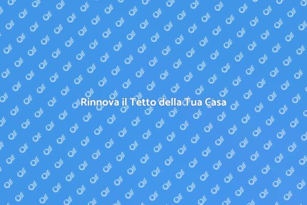 Ristrutturazione del Tetto: Scopri di Più