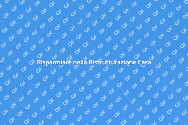 Come Risparmiare sulla Ristrutturazione