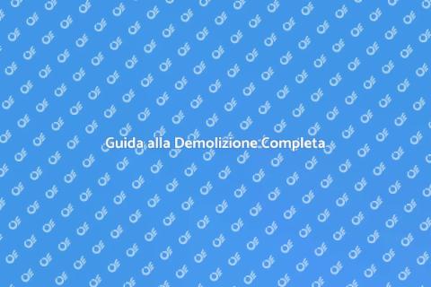 Demolizione Completa: Guida Pratica