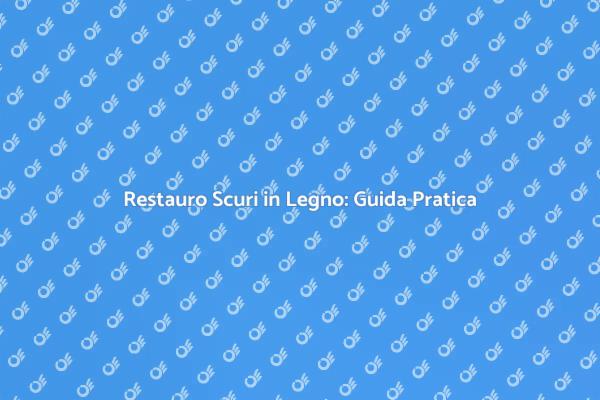 Ripara i Tuoi Scuri in Legno Oggi!