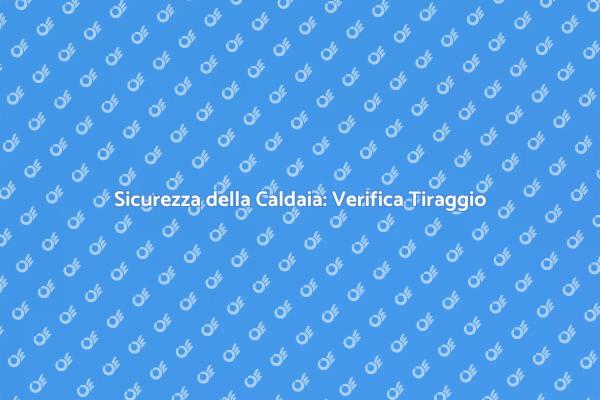 Controllo Tiraggio Caldaia a Gas