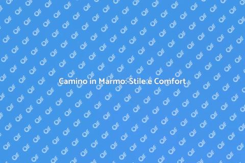 Camino in Marmo: Eleganza Senza Tempo