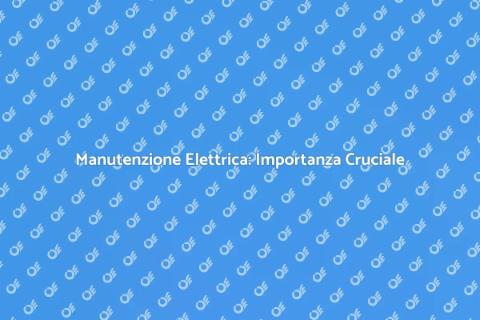 Manutenzione Pannelli Elettrici Essenziale