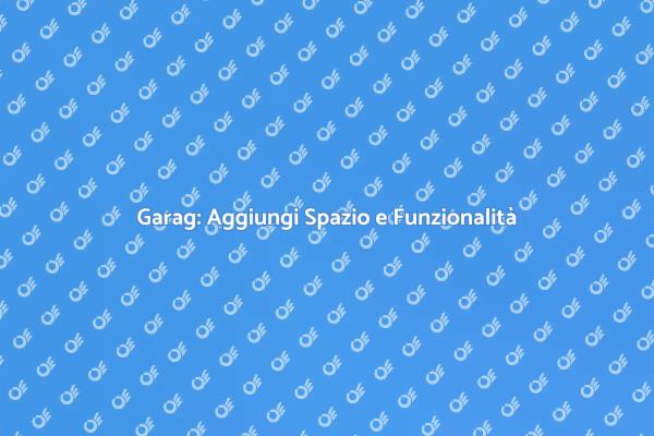 Garag: Ottimizza il Tuo Spazio!