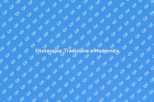 Fitoterapia: Un Nuovo Equilibrio