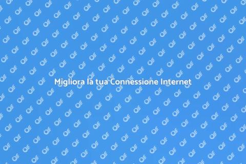Potenziare la Connessione Internet