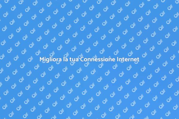 Ottimizza la Connessione Internet