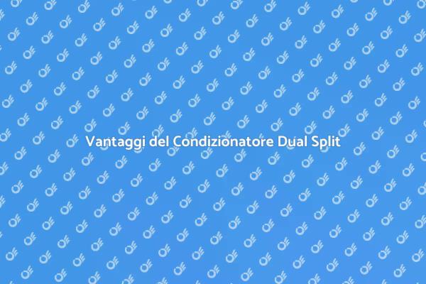 Ottimizza il Comfort con Dual Split