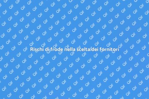 Frode nella valutazione dei fornitori