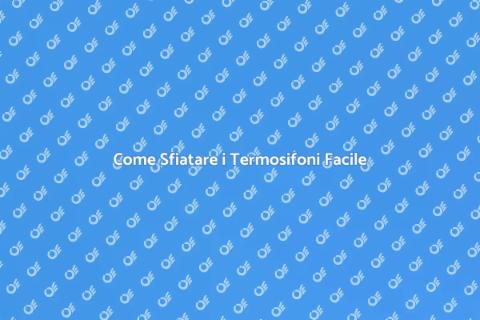 Sfiatare Termosifoni: Guida Efficiente