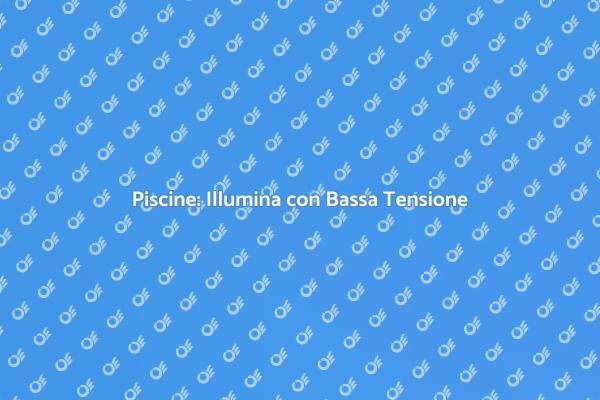 Trasforma la Tua Piscina con Luce