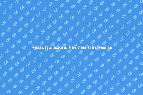 Pavimenti in Resina: Innovazione e Stile