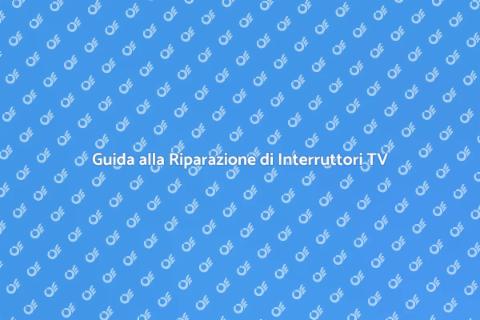 Riparare Interruttori Audio TV
