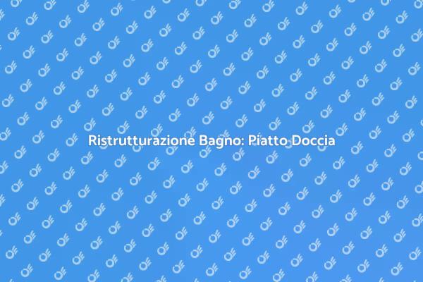 Come Sostituire il Piatto Doccia