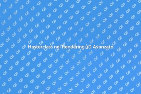 Corso Avanzato per Sviluppare Render