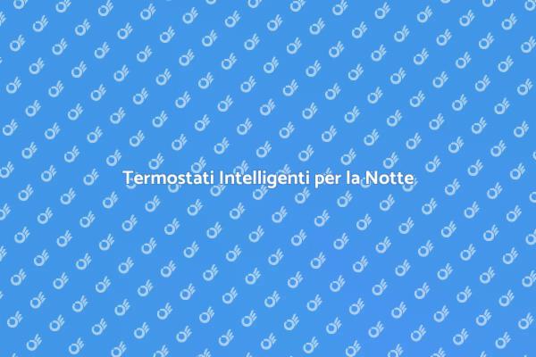 Comfort e Efficienza con i Termostati
