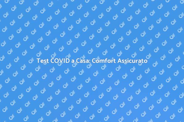 Test COVID Comodo a Domicilio