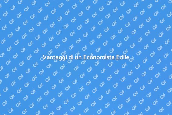 L'importanza dell'Economista Edile