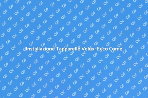 Installare Tapparelle Velux Facilmente