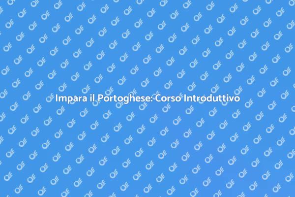 Corso Base di Portoghese: Inizia Ora!