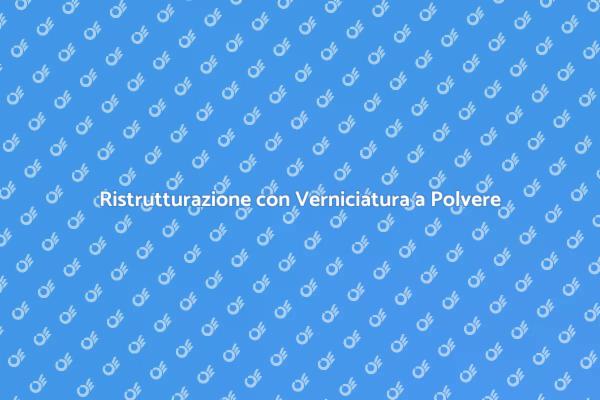 La Potenza della Verniciatura a Polvere