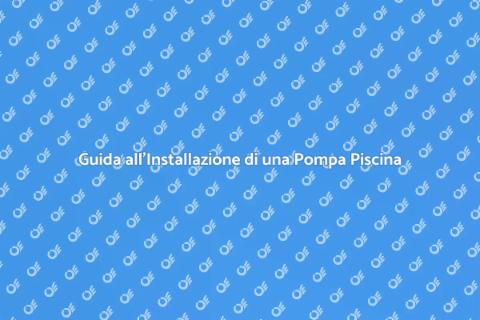 Installare Pompa per Piscina Essenziale