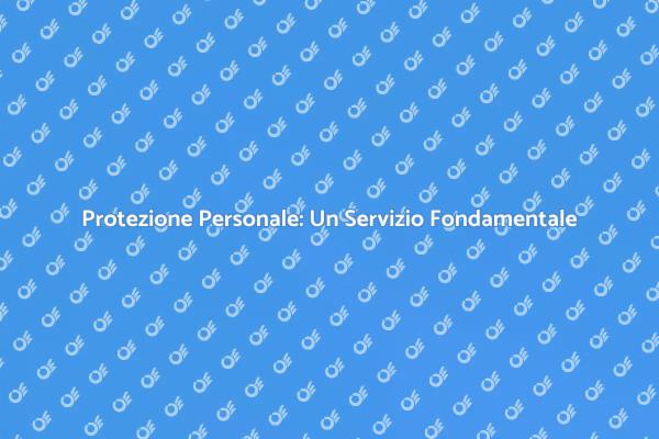 Sicurezza: Un Servizio Indispensabile