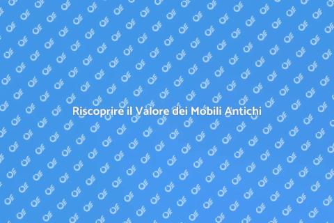 Restauro Mobile Antico: Un'arte Preziosa