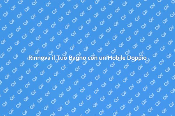 Mobile Lavabo Doppio: Eleganza e Funzionalità
