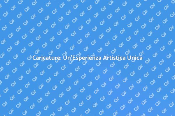Caricature: Arte e Divertimento Assicurato