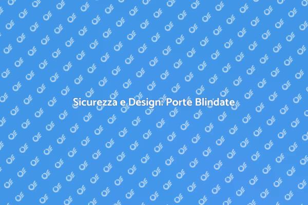 Proteggi la tua Casa con Stile