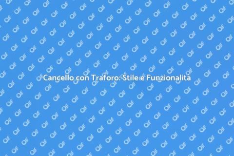 Cancello a Traforo: Eleganza Unica