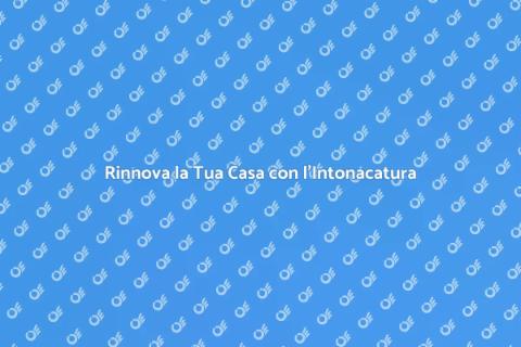 Intonacatura: Trasforma i Tuoi Spazi
