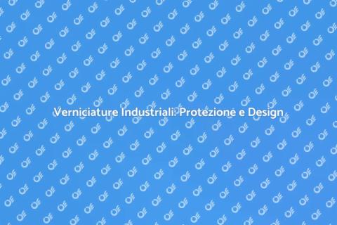 Verniciature Industriali: Estetica e Protezione