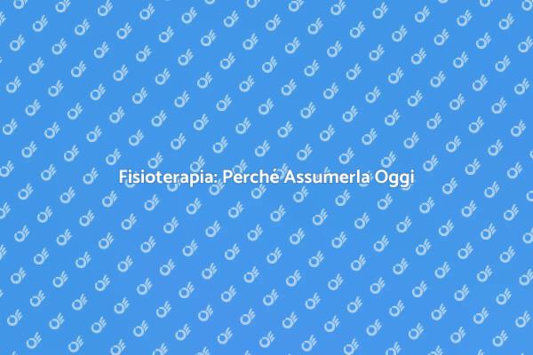 Fisioterapia: Un Investimento nel Benessere