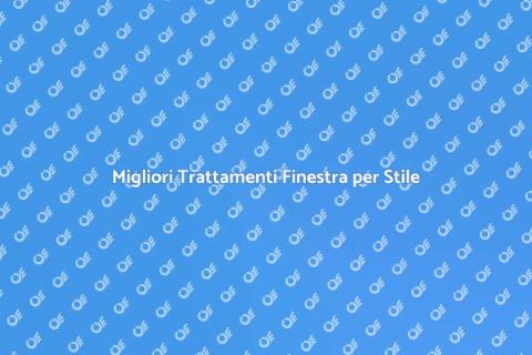 Trattamenti Finestra per la Tua Casa
