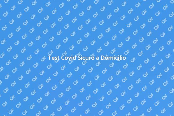 Effettua il Test Covid a Domicilio