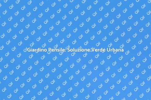 Giardino Pensile: Verde e Aria Pura
