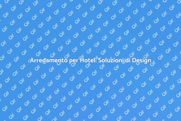 Mobilio per Hotel: Design e Funzionalità