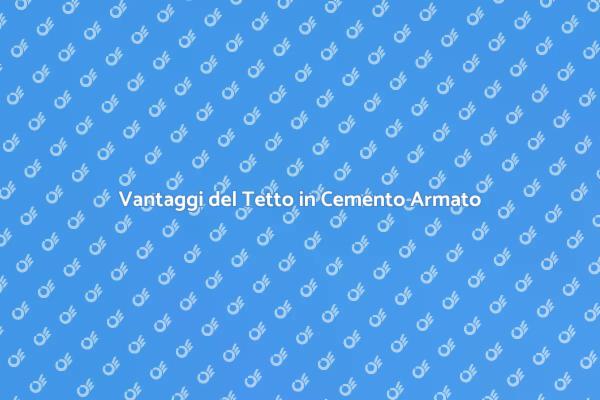 Tetto in Cemento Armato: Sicurezza e Durabilità