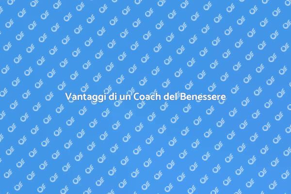 Scopri come un Coach del Benessere aiuta