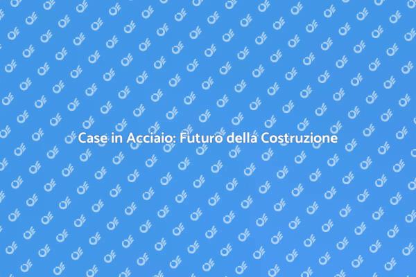 Case in Acciaio: Innovazione e Resistenza