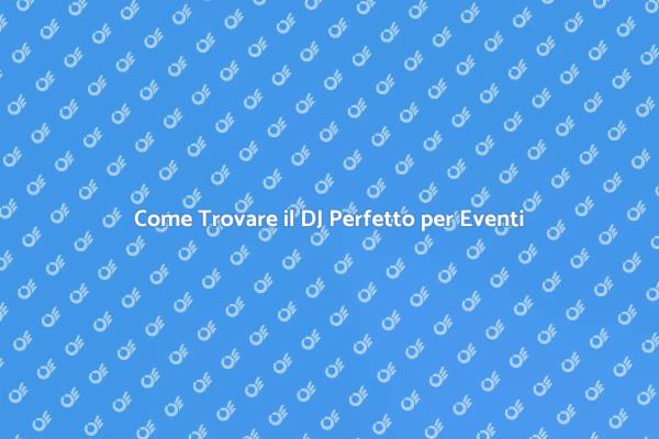 Scegliere il DJ Giusto per il Tuo Evento