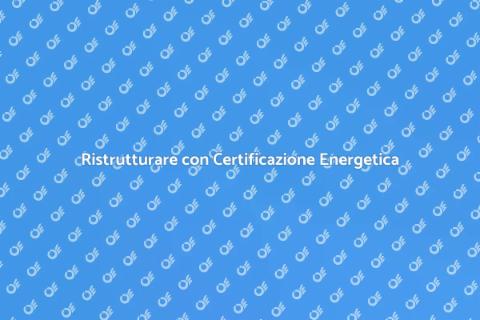 Certificazione Energetica: Guida Essenziale