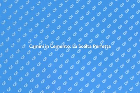 Camini in Cemento: Comfort e Stile