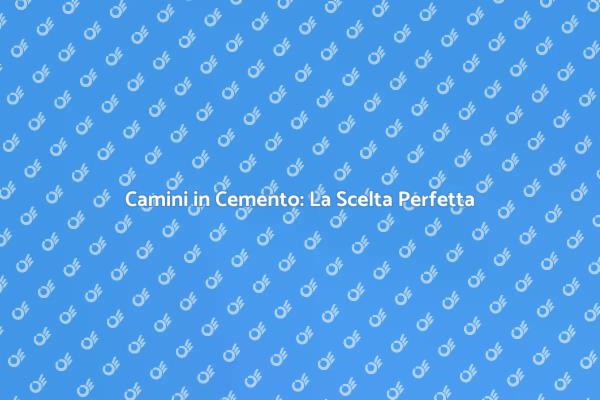 Camini in Cemento: Comfort e Design
