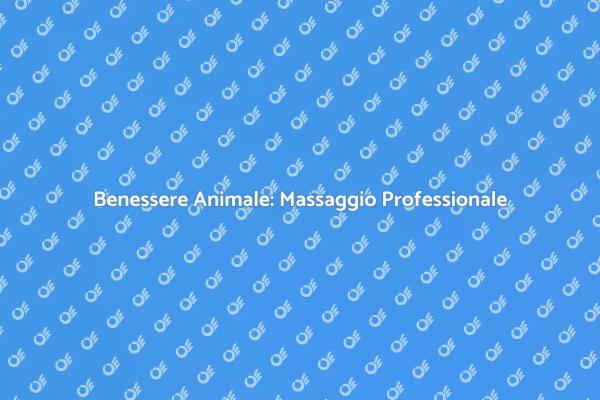 Massaggio per Animali: Un Benessere Necessario