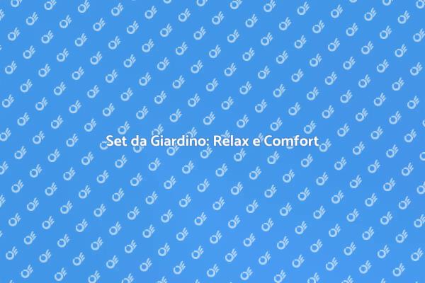 Giardino: Stile e Comfort con il Set